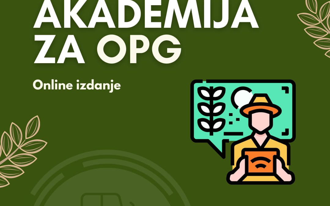 POZIV ZA SUDJELOVANJE U PROJEKTU AKADEMIJA ZA OPG 2021.
