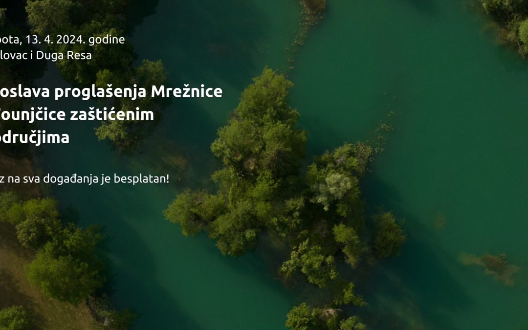 Proslava proglašenja Mrežnice i Tounjčice zaštićenim područjima