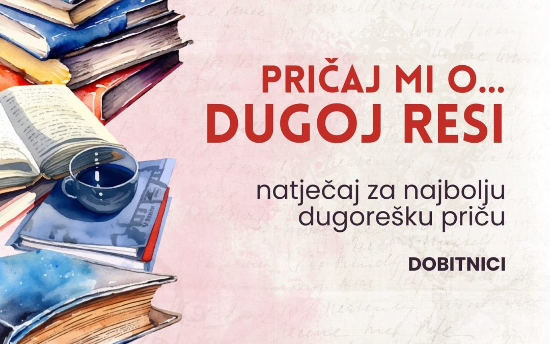 KNJIŽEVNI NATJEČAJ “PRIČAJ MI O….DUGOJ RESI”