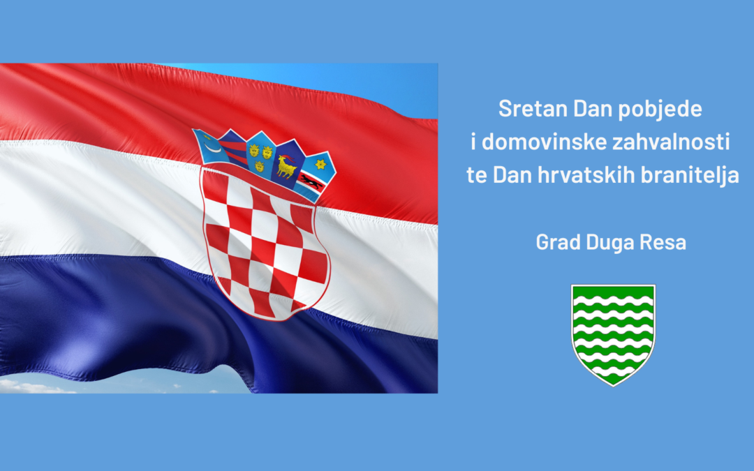 Sretan Dan pobjede i domovinske zahvalnosti te Dan hrvatskih branitelja